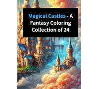 Magical Castles - A Fantasy Coloring Collection of 24: Coloring Book for Adults