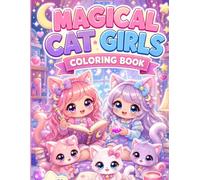 Magical Cat Girls Colorings Book: Cute Kawaii Fantasy Coloring Pages for Kids Ages 4-8