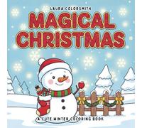 Magical Christmas - A Cute Winter Coloring Book: A Festive Holiday Coloring Book Filled with Santa, Reindeer, Cozy Winter Scenes, and Whimsical Christmas Fun for All Ages