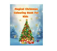 Magical Christmas Book For Kids: „A Festive Adventure of Colouring Fun with Santa, Reindeer, and Holiday Magic!”