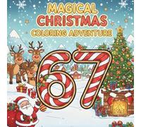 Magical Christmas Coloring Adventure 67: Fun Holiday Coloring Book for Kids Ages 4-9, Six Seven Meme, Viral Social Media Trend