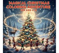 MAGICAL CHRISTMAS COLORING ADVENTURE FOR KIDS 6-12