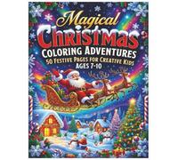 Magical Christmas Coloring Adventures: 50 Festive Pages for Creative Kids Ages 7-10: 50 Festive Pages for Creative Kids Ages 7-10 - With Blank Backs ... (100 Pages Total) (Twinkle & Snow Publishing)