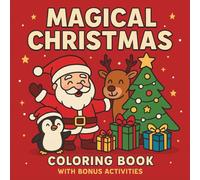 Magical Christmas Coloring Book: 23 Fun Holiday Coloring Pages, Dot-to-Dots, and Bonus Activities for Kids Ages 3-8
