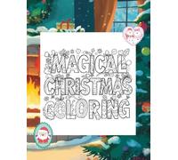 MAGICAL CHRISTMAS COLORING (Magico Natale da Colorare): Libro da Colorare per Bambini 5-8 Anni con Babbo Natale, Renne, Elfi e Pupazzi di Neve. Oltre 35 Disegni.