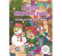 Magical Christmas Elves: Holiday Joy for Little Hands (Holiday Coloring Book Series)