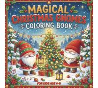 Magical Christmas Gnomes Coloring Book: Cute Holiday Coloring Book for Kids Ages 4-8 with Easy Christmas Gnome Illustrations, Stocking Stuffers & Winter Activity Fun