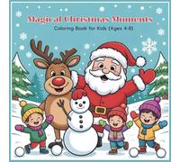 Magical Christmas Moments Coloring Book for Kids (Ages 4-8): 50 adorable Christmas coloring pages with Santa, elves, reindeer, gifts, and joyful family fun!