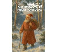 Magical Christmas Tales from Portugal: Bilingual Portuguese-English Christmas Stories for Children