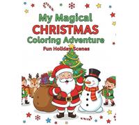 Magical Christmas Wonderland Coloring Book: A festive winter adventure with adorable characters, cozy scenes, and holiday magic - perfect for kids ages 6-10 (Happy Colors Collection)