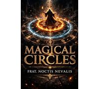 Magical Circles: Seals, Sigils, and the Power of Ritual Magic (The Black Grimoire Collection: Evocation • Necromancy • Ritual Magic)