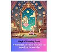 Magical Coloring Book: A moment of adventure that takes you away from the everyday