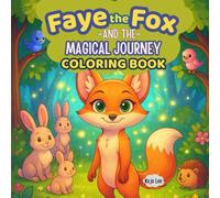 Magical Coloring Book: Faye the Fox and the Magical Journey | Coloring Book for Kids, Teens, and Adults