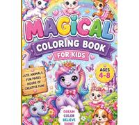 Magical Coloring Book for Kids Ages 4-8 Fun .: Fantasy Animals, Unicorns & Cute Creatures | Color, Puzzle & Match Activities | 50+ Easy Pages for Boys & Girls.