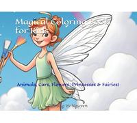 Magical Coloring Book for Kids: Animals, Cars, Flowers, Princesses & Fairies!