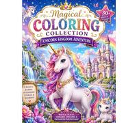 Magical Coloring Collection: Unicorn Kingdom Adventure - Fun & Enchanting Unicorn Coloring Book for Kids Ages 3-8: 30+ Magical Unicorn Pages Featuring ... Creatures & Whimsical Adventures for Kids