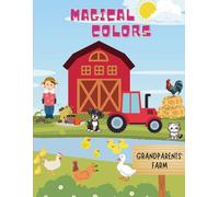 Magical Colors - Grandparents' Farm: A Cozy Farm Coloring Book for Toddlers and Preschoolers (Ages 3-5): Big bold pictures of cute animals, fruits, ... with thick lines, perfect for little hands.