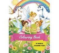 Magical Colouring Book: 50 pages of beautiful, cute and fun illustrations inspired by my daughter. For all ages.