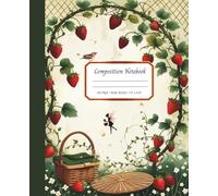 Magical Composition Notebook | The Brambleberry Journal: A Sweet Notebook for Summer Magic, Strawberries & Story Birds | 100 wide ruled pages | 7.5" x 9.25"