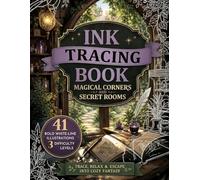 Magical Corners and Secret Rooms Ink Tracing Book: 41 Bold White-Line Illustrations of Enchanted Herbal Shops, Botanical Labs & Mystical Hideaways Trace, Relax & Escape into Cozy Fantasy