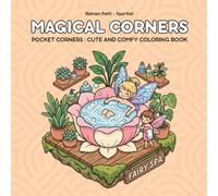 Magical Corners: Coloring Book for Adults and Teens Featuring Whimsical Fantasy Rooms and Cute Creatures for Cozy Vibes and Stress Relief (Pocket Corners: Cute and Comfy Coloring Book Series)