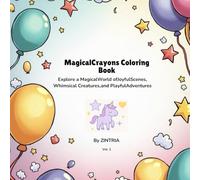Magical Crayons Coloring Book: Explore a Magical World of Joyful Scenes, Whimsical Creatures, and Playful Adventures