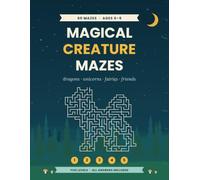 Magical Creature Mazes: 60 Fun Maze Puzzles for Kids Ages 6-9 | Dragons, Unicorns, Fairies & Mermaids | 5 Difficulty Levels with All Answers