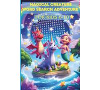 Magical Creature Word Search Adventure: “Unicorns, Dragons, Mermaids & Fairies - Fun Puzzles for Kids Ages 6-10”