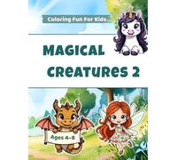 Magical Creatures 2: Coloring Fun for Kids - Dragons, Fairies & Unicorns with Stories and Activities (Ages 4-8)