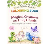 MAGICAL CREATURES AND FAIRY FRIENDS: An Activity Colouring Book for Kids Ages 5-8 | Little Explorers of the World