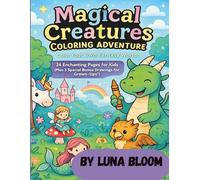 Magical Creatures Coloring Adventure: A Fantasy Coloring Book for Kids Ages 3-8 with 24 Whimsical Pages Featuring Unicorns, Dragons, Fairies, and More - Includes 3 Bonus Pages for Parents!