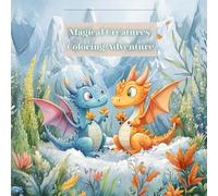 Magical Creatures Coloring Adventure: A Whimsical Journey Through Unicorns, Dragons, Griffins, and More!
