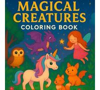 Magical creatures coloring book: Color and Discover Unicorns, Fairies, Mushrooms, and Fantasy Worlds - 50 Unique Designs