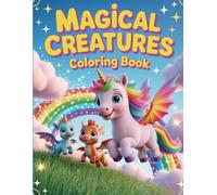 Magical Creatures - Coloring Book: Escape into a mythical world filled with majestic dragons, gentle unicorns, and hidden forest spirits waiting to be brought to life.