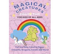 Magical Creatures Coloring Book For Kids of All Ages: Fun and Easy Coloring Pages Unicorns, Dragons, Fairies and More!