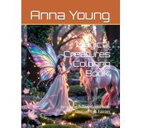 Magical Creatures Coloring Book:: Inspiring Adventures with Unicorns & Fairies