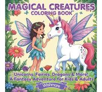 Magical Creatures Coloring Book: Unicorns, Fairies, Dragons & More! A Fantasy Adventure for Kids & Adults
