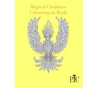 Magical Creatures: colouring in book (PJC - Colouring-in Books)