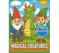 Magical Creatures Easy Coloring Adventures: 60 Fun Pictures to color with Dragons, Unicorns, Gnomes, and More | 8.5 X 11