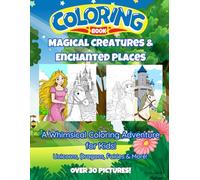 "Magical Creatures & Enchanted Places": "A Whimsical Coloring Adventure for Kids!"