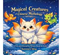 Magical Creatures of Chinese Mythology: A Fun and Interactive Picture Book for Kids (Legends of Chinese Mythology)