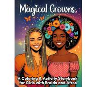 Magical Crowns: A Coloring & Activity Storybook for Girls with Braids and Afros