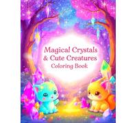 Magical Crystals & Cute Creatures Coloring Book: 50 Stress-Relief Pages Featuring Magic Gems and Sweet Fantasy Animals