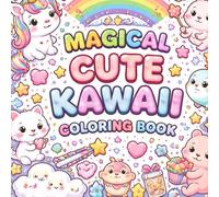Magical Cute Kawaii Coloring Book: Adorable magical kawaii fun, for kids ages 4-8, cute characters, happy scenes & magical fun inside.