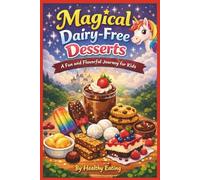 Magical Dairy-Free Desserts: A Fun and Flavorful Journey for Kids
