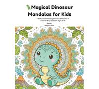Magical Dinosaur Mandalas for Kids: 60 Fun and Relaxing Dinosaur Mandalas to Color for Boys and Girls Ages 5-10
