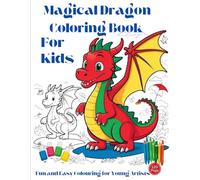 Magical Dragon Coloring Book for Kids - Fun and Easy Colouring for Young Artists: Over 60 Adorable Dragon Designs for Children Ages 4-8 to Spark Creativity and Imagination