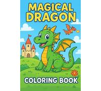 Magical Dragon Coloring Book: Fun and Fierce Dragon Designs for Kids to Spark Imagination & Creativity