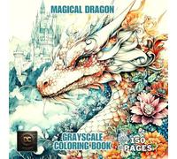Magical Dragon Grayscale Coloring Book: Fantasy Grayscale Coloring Pages with Portraits Fairies and Dragons in an Enchanted Forest | Mystical Dragons, ... and Dragon and Girl Art for Adults Relaxation