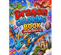 Magical Dragons Coloring Book: Cute and Magical Fantasy Dragons to Color for Ages 4-12 | Fun Dragon Adventures with Castles, Clouds, Temples, Baby Dragons, and Mythical Worlds
